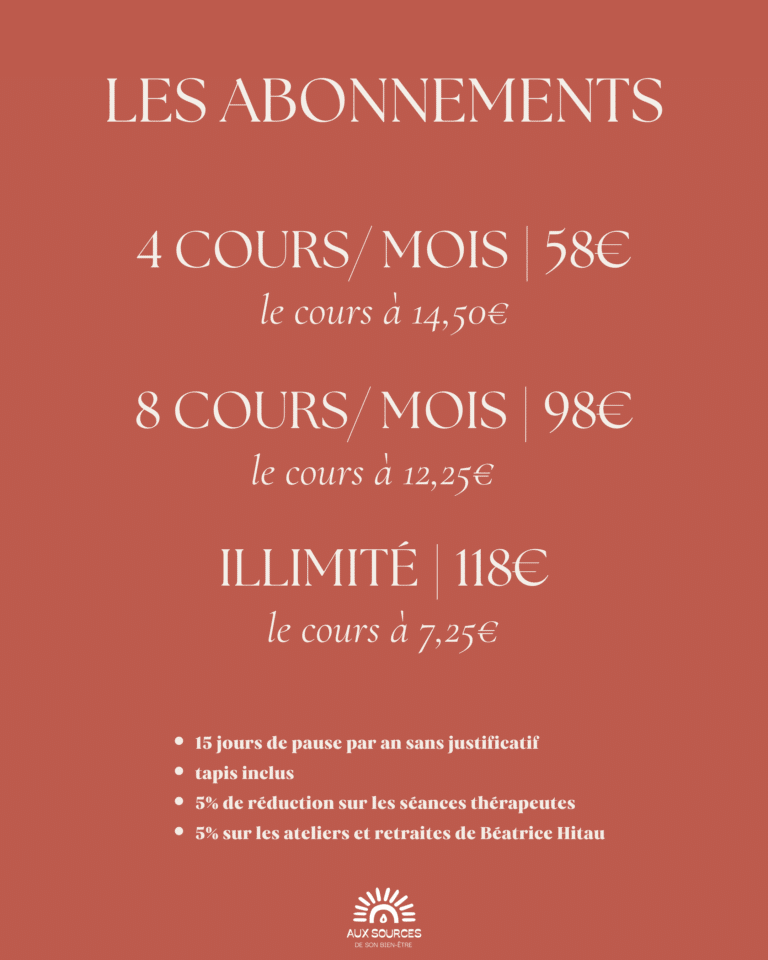 Abonnements Aux Sources : 4 cours 58€, 8 cours 98€, illimité 118€. Tapis inclus et réductions sur ateliers et soins.